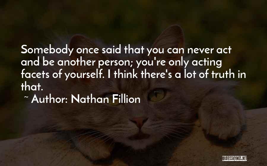Be Somebody Quotes By Nathan Fillion