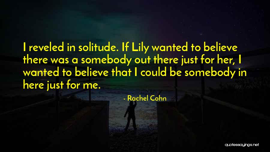 Be Somebody Quotes By Rachel Cohn