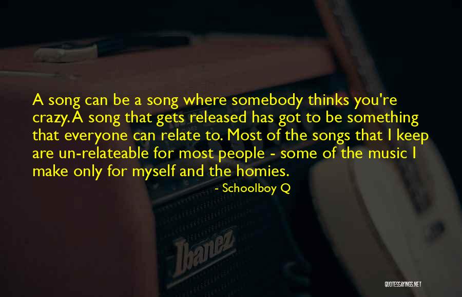 Be Somebody Quotes By Schoolboy Q