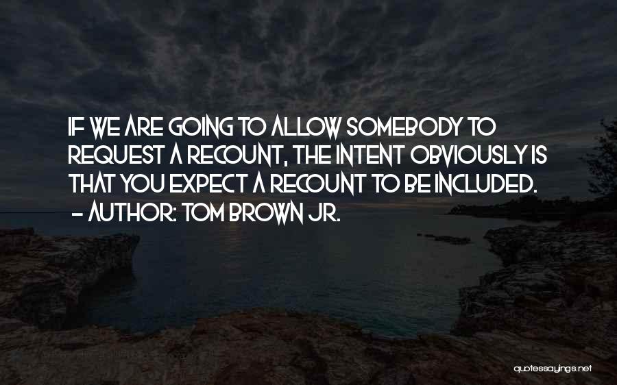 Be Somebody Quotes By Tom Brown Jr.