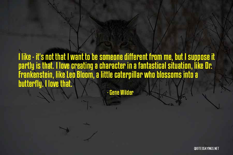 Be Someone Different Quotes By Gene Wilder