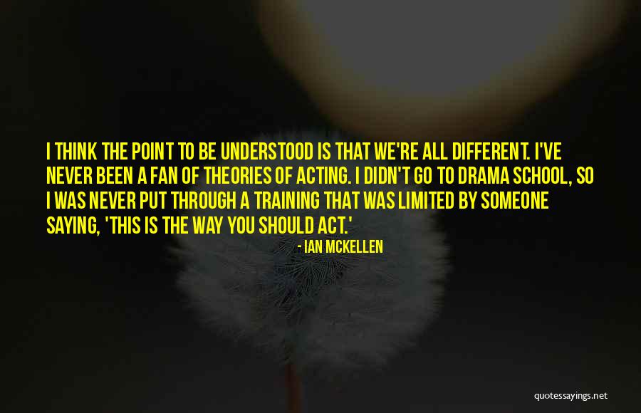 Be Someone Different Quotes By Ian McKellen