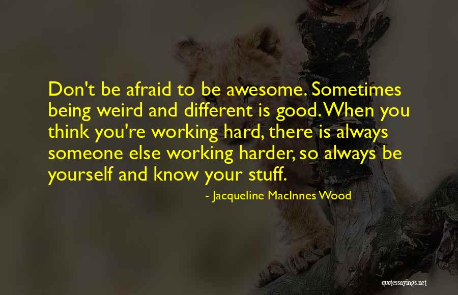 Be Someone Different Quotes By Jacqueline MacInnes Wood Be Someone Different Quotes By Jacqueline MacInnes Wood