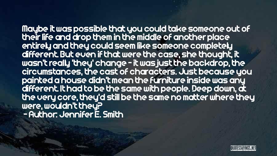 Be Someone Different Quotes By Jennifer E. Smith