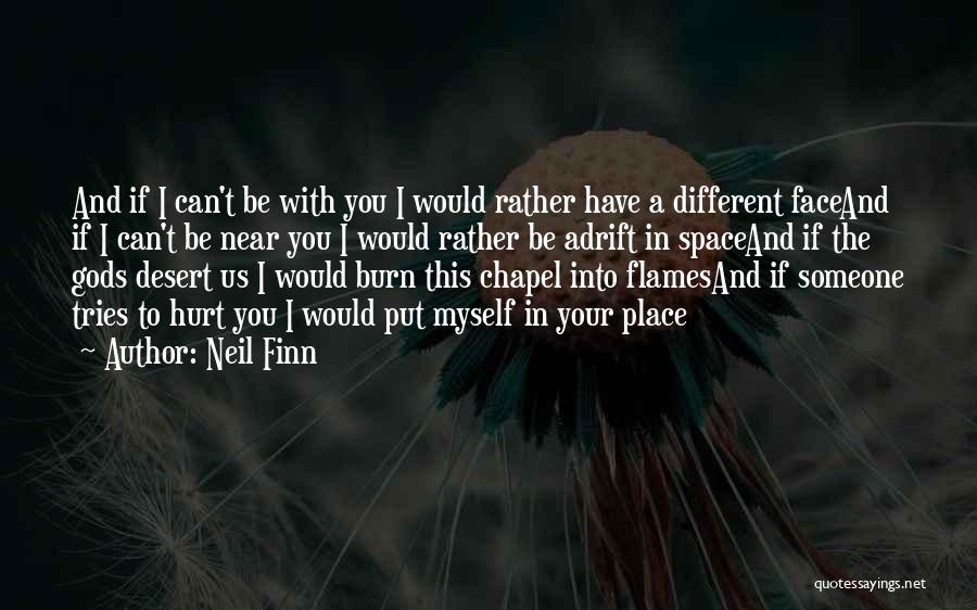 Be Someone Different Quotes By Neil Finn