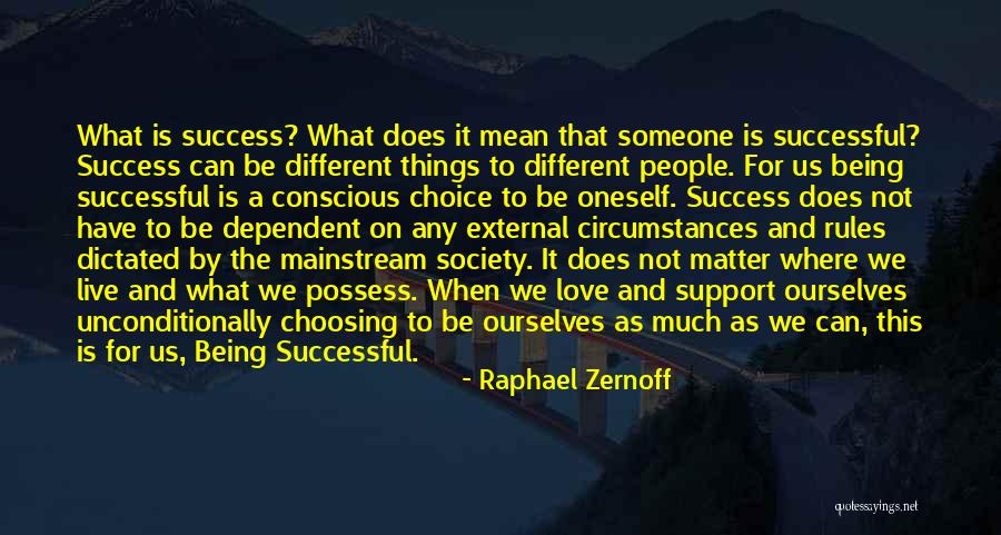 Be Someone Different Quotes By Raphael Zernoff