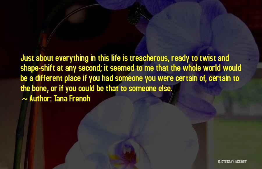 Be Someone Different Quotes By Tana French