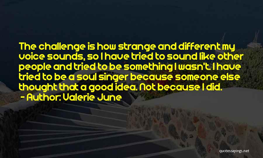 Be Someone Different Quotes By Valerie June