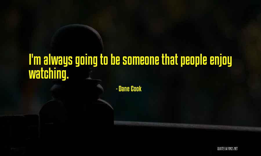 Be Someone Quotes By Dane Cook