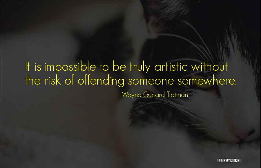 Be Someone Quotes By Wayne Gerard Trotman