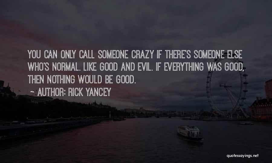 Be Someone's Everything Quotes By Rick Yancey