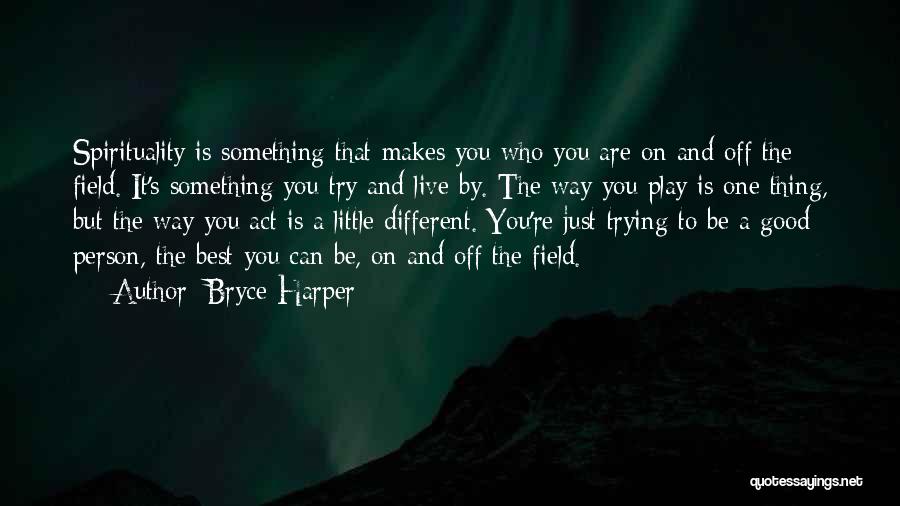 Be Something Different Quotes By Bryce Harper