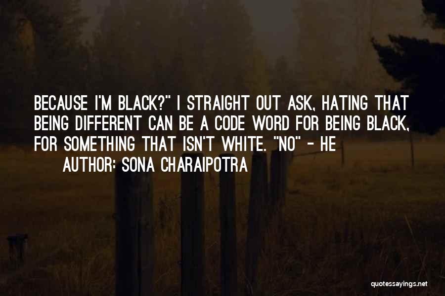 Be Something Different Quotes By Sona Charaipotra