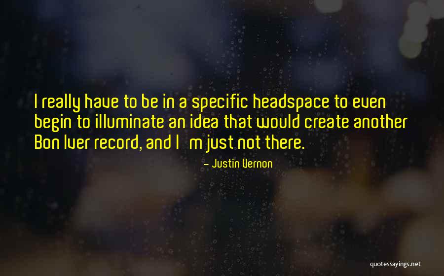 Be Specific Quotes By Justin Vernon Be Specific Quotes By Justin Vernon