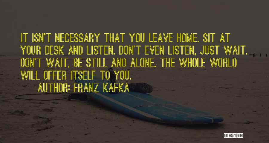 Be Still And Listen Quotes By Franz Kafka