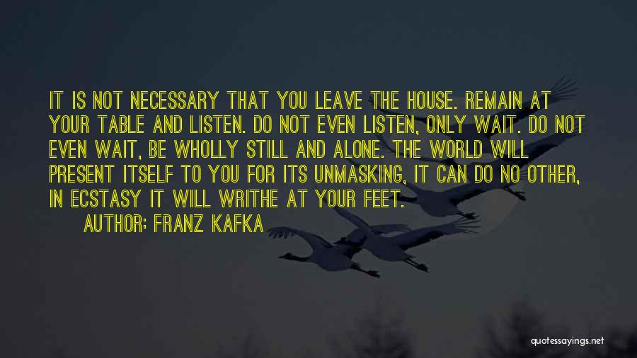 Be Still And Listen Quotes By Franz Kafka