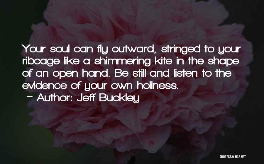 Be Still And Listen Quotes By Jeff Buckley