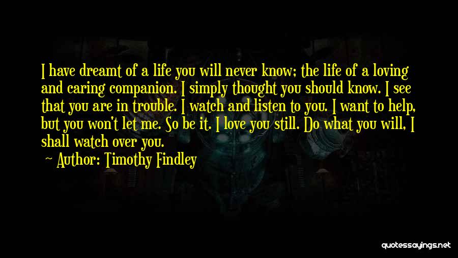 Be Still And Listen Quotes By Timothy Findley