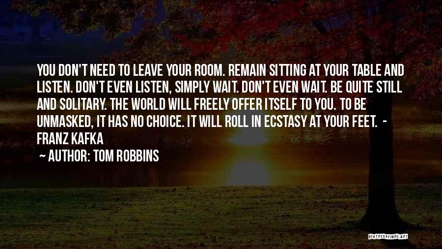 Be Still And Listen Quotes By Tom Robbins