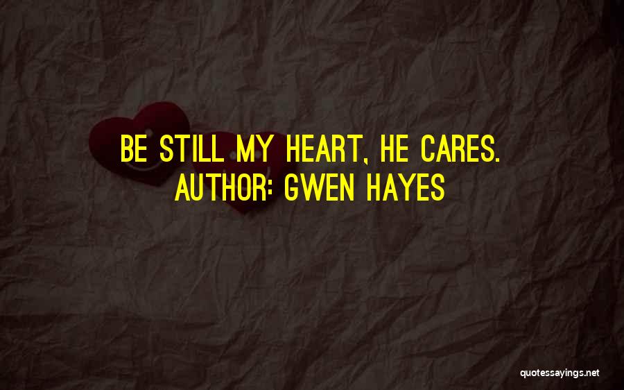 Be Still My Heart Quotes By Gwen Hayes