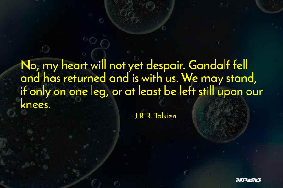 Be Still My Heart Quotes By J.R.R. Tolkien