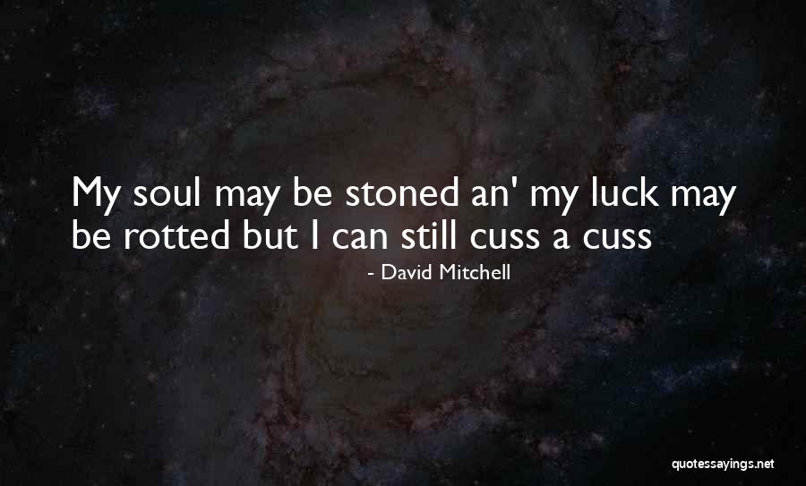 Be Still My Soul Quotes By David Mitchell Be Still My Soul Quotes By David Mitchell