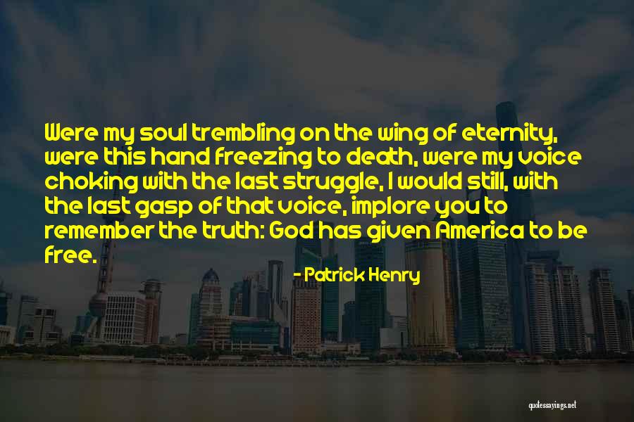 Be Still My Soul Quotes By Patrick Henry