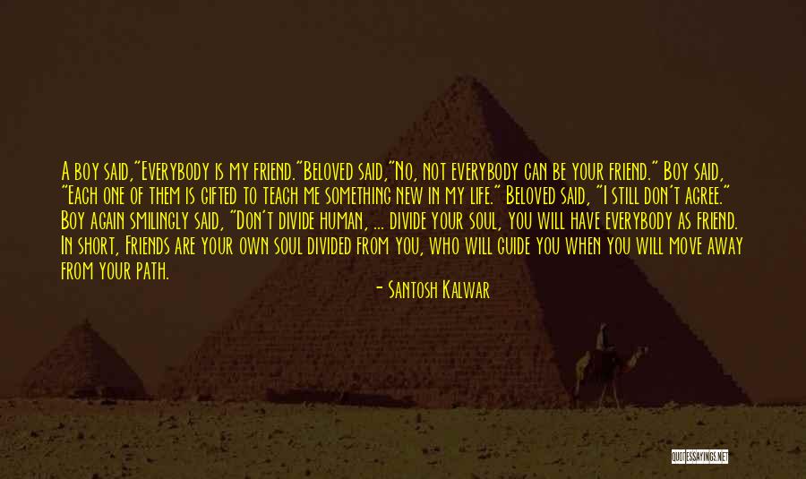Be Still My Soul Quotes By Santosh Kalwar Be Still My Soul Quotes By Santosh Kalwar