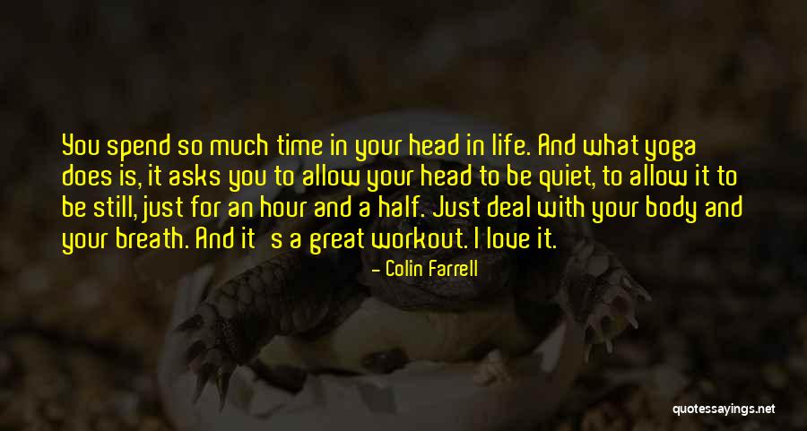 Be Still Yoga Quotes By Colin Farrell Be Still Yoga Quotes By Colin Farrell