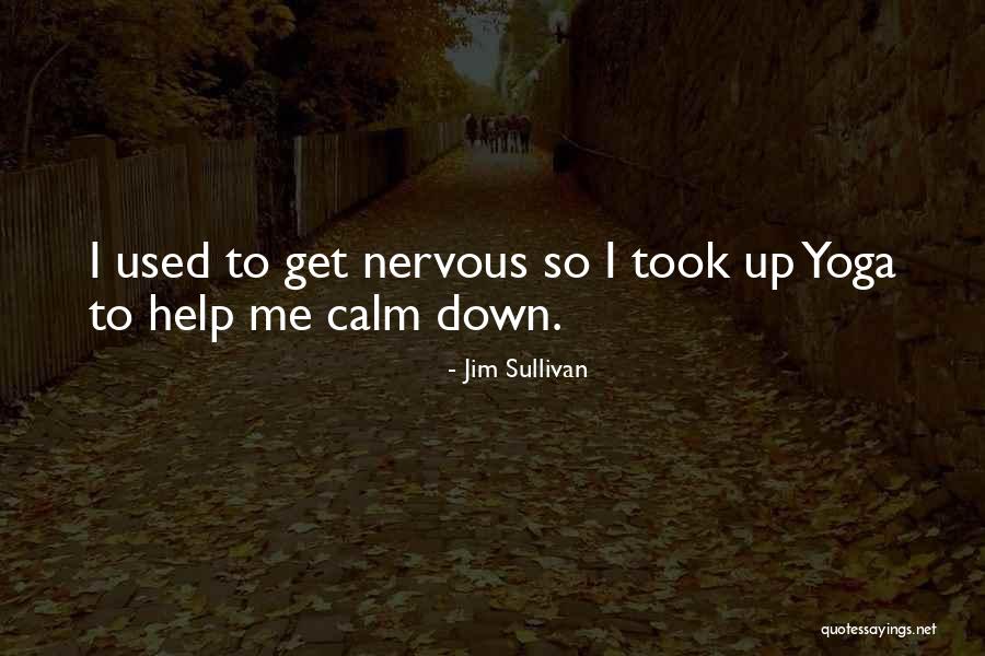 Be Still Yoga Quotes By Jim Sullivan Be Still Yoga Quotes By Jim Sullivan