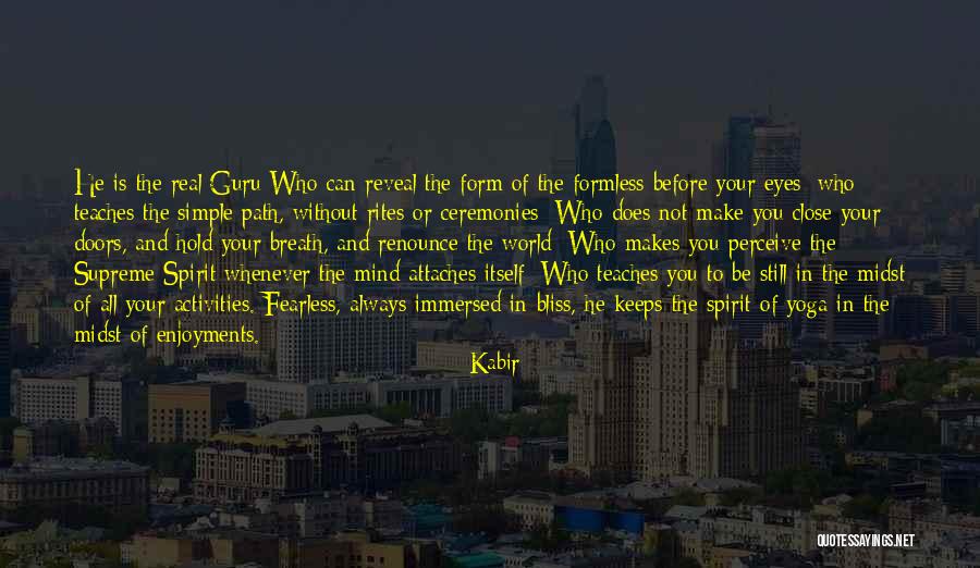 Be Still Yoga Quotes By Kabir Be Still Yoga Quotes By Kabir