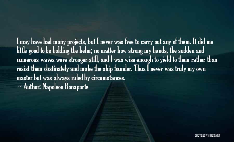 Be Strong Always Quotes By Napoleon Bonaparte