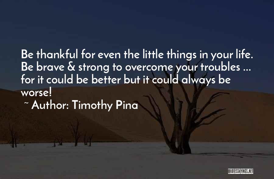 Be Strong Always Quotes By Timothy Pina