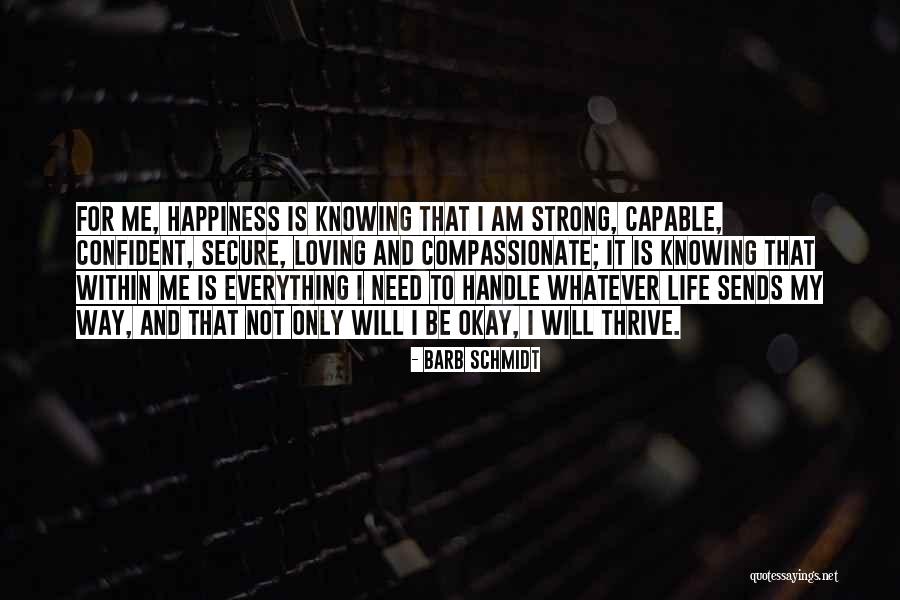 Be Strong And Confident Quotes By Barb Schmidt Be Strong And Confident Quotes By Barb Schmidt