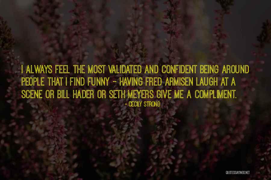 Be Strong And Confident Quotes By Cecily Strong Be Strong And Confident Quotes By Cecily Strong