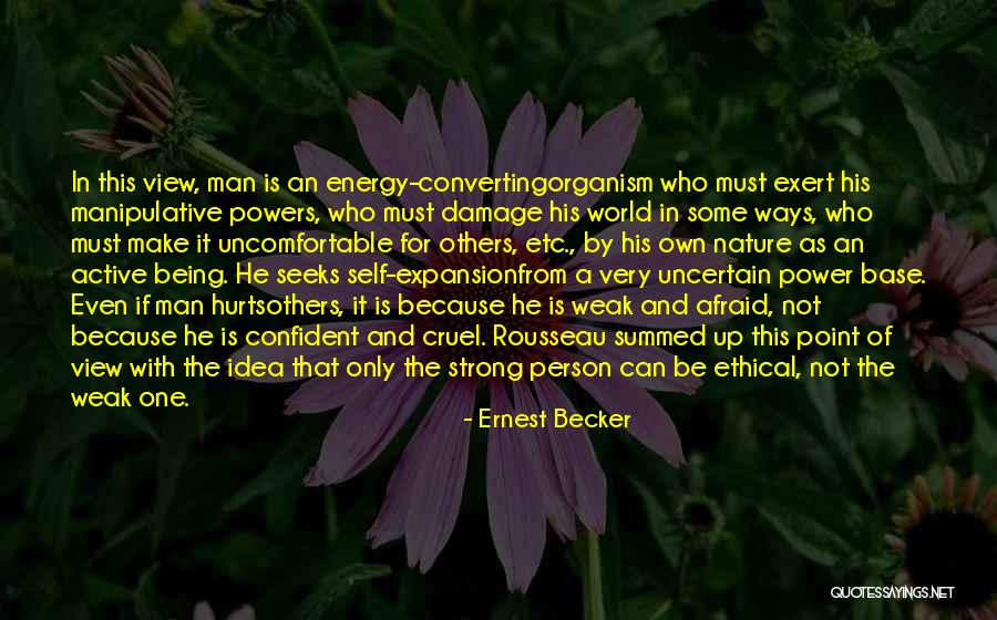 Be Strong And Confident Quotes By Ernest Becker Be Strong And Confident Quotes By Ernest Becker