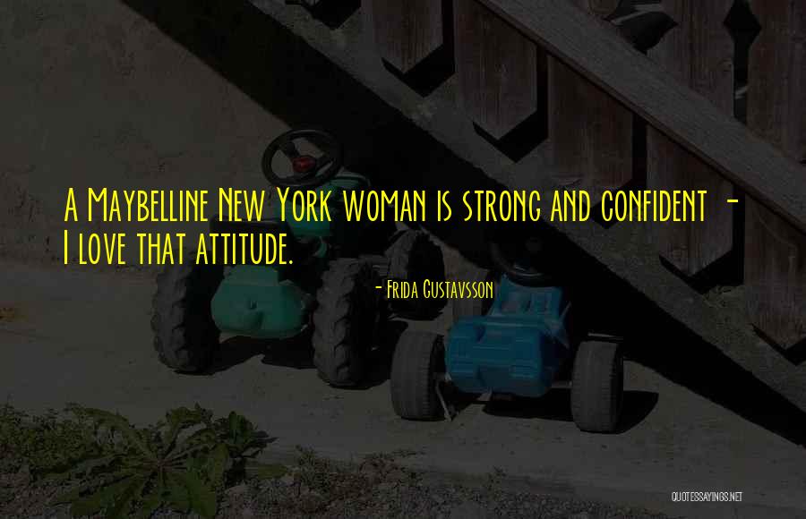 Be Strong And Confident Quotes By Frida Gustavsson Be Strong And Confident Quotes By Frida Gustavsson