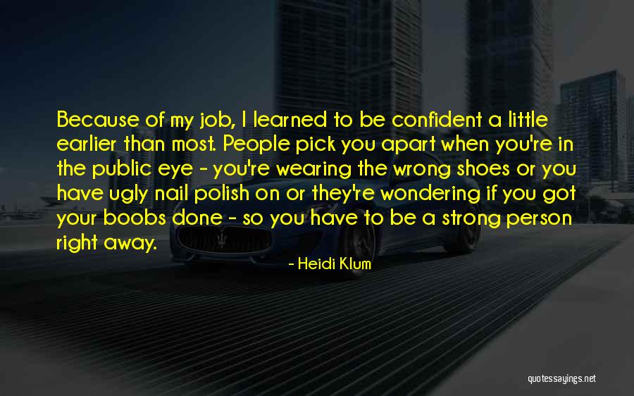 Be Strong And Confident Quotes By Heidi Klum Be Strong And Confident Quotes By Heidi Klum