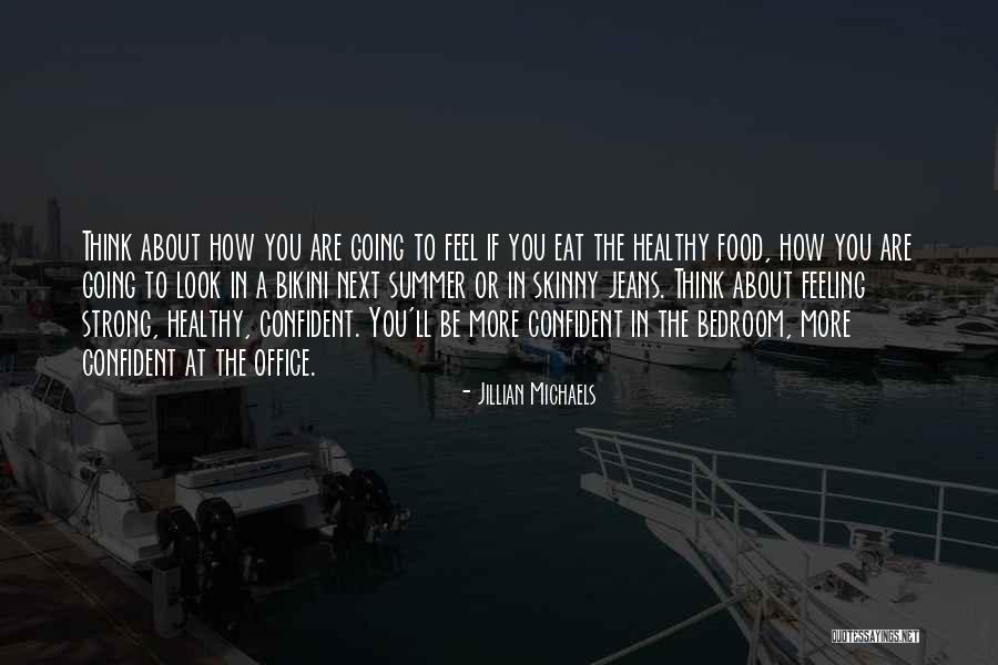 Be Strong And Confident Quotes By Jillian Michaels Be Strong And Confident Quotes By Jillian Michaels