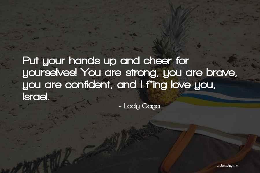 Be Strong And Confident Quotes By Lady Gaga Be Strong And Confident Quotes By Lady Gaga