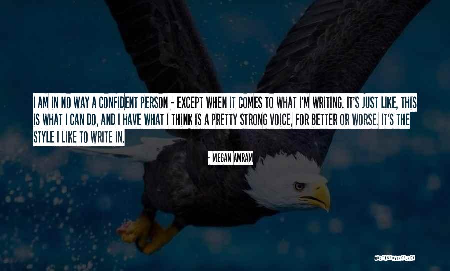Be Strong And Confident Quotes By Megan Amram Be Strong And Confident Quotes By Megan Amram
