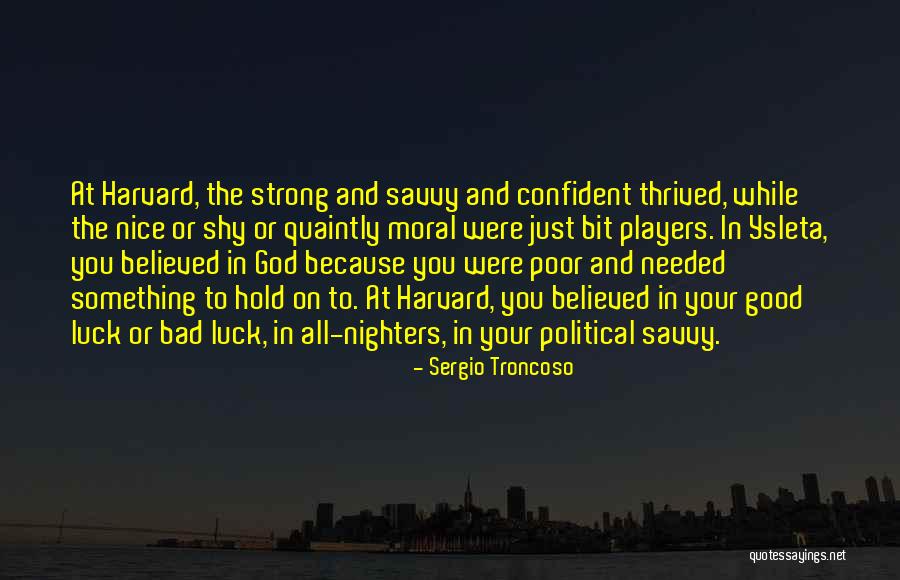 Be Strong And Confident Quotes By Sergio Troncoso Be Strong And Confident Quotes By Sergio Troncoso