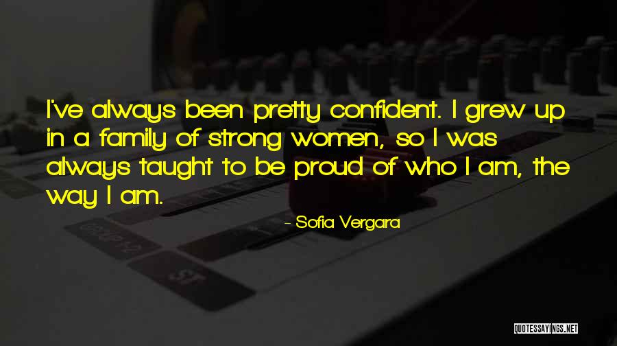 Be Strong And Confident Quotes By Sofia Vergara Be Strong And Confident Quotes By Sofia Vergara