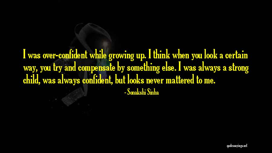 Be Strong And Confident Quotes By Sonakshi Sinha Be Strong And Confident Quotes By Sonakshi Sinha
