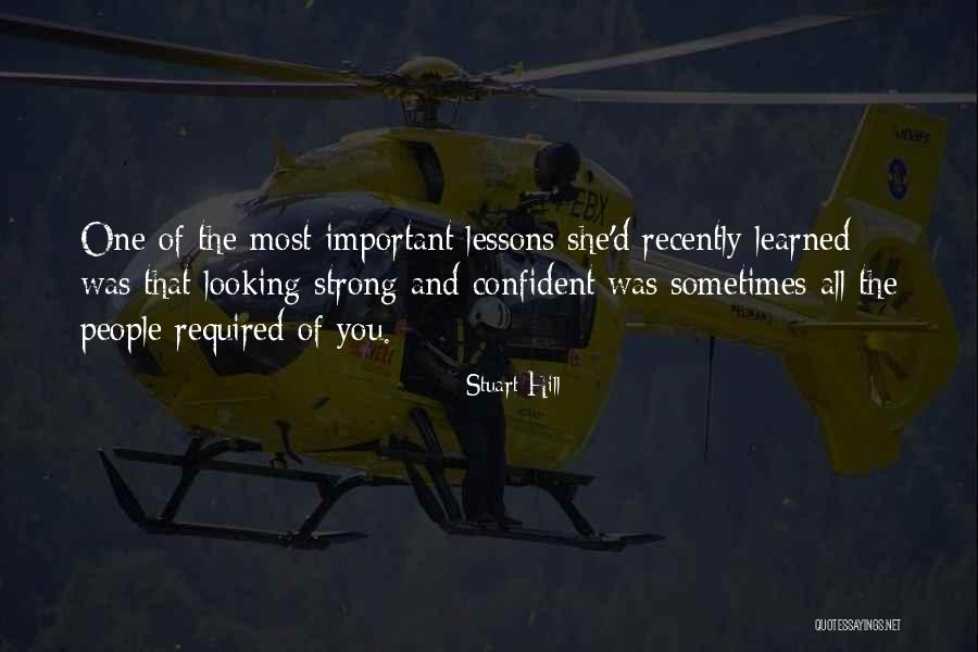Be Strong And Confident Quotes By Stuart Hill Be Strong And Confident Quotes By Stuart Hill