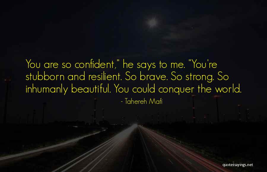 Be Strong And Confident Quotes By Tahereh Mafi Be Strong And Confident Quotes By Tahereh Mafi