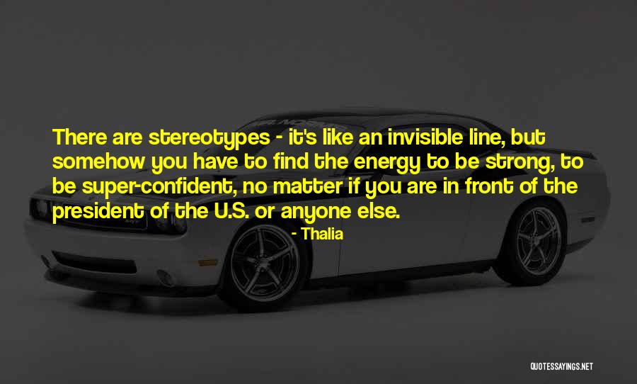 Be Strong And Confident Quotes By Thalia Be Strong And Confident Quotes By Thalia