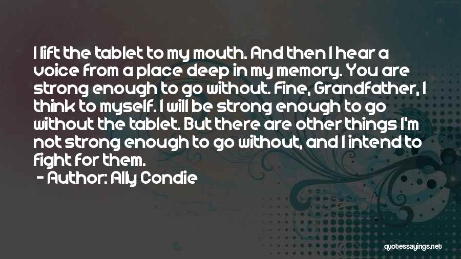 Be Strong And Fight Quotes By Ally Condie