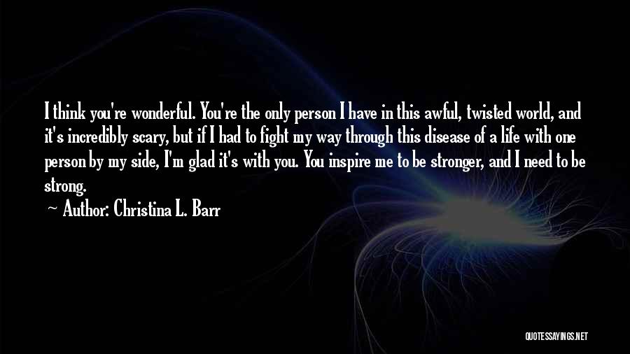 Be Strong And Fight Quotes By Christina L. Barr