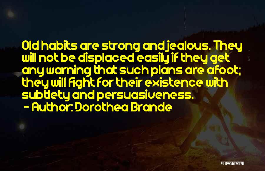 Be Strong And Fight Quotes By Dorothea Brande